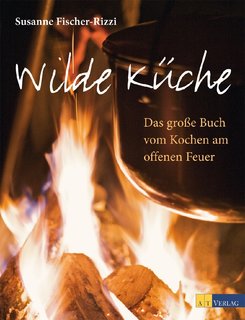 Wilde Küche - Susanne Fischer-Rizzi, Sabine Mader, Ulrike Schmid