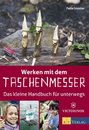 Werken mit dem Taschenmesser - Das kleine Handbuch...